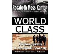 Rosabeth Moss Kant World Class: Thriving Locally in the Global Econo (Tascabile)