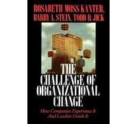 Rosabeth Moss Kanter Challenge of Organizational Change (Tascabile)