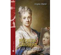 Rosalba Carriere e le sue sorelle. Ediz. illustrata