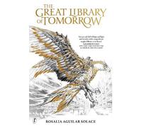 Rosalia Aguilar Solace The Great Library of Tomorrow (Tascabile)