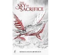 Rosalia Aguilar Solace The Sky of Sacrifice (Copertina rigida)