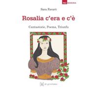 Rosalia c'era e c'è. Cantastorie, poema, triunfu