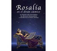 ROSALIA en el Diván Cósmico :: La Playlist más Astrológica: 'Un Retrato Psicológico a Través de su Carta Astral'