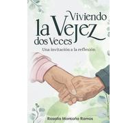 Rosalía Montaño Ramos Viviendo la Vejez dos Veces (Tascabile)
