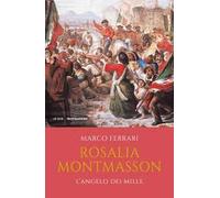 Rosalia Montmasson. L'angelo dei Mille