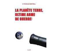 Rosalie Bertell La Planète Terre, ultime arme de guerre - T. 2 (Tascabile)