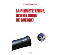 Rosalie Bertell La Planète Terre, ultime arme de guerre (Tascabile) Documents