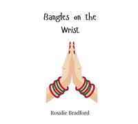 Rosalie Bradford Bangles on the Wrist (Copertina rigida)