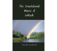 Rosalie Bradford The Gravitational Waves of Solitude (Tascabile)