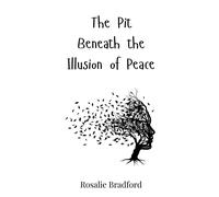 Rosalie Bradford The Pit Beneath the Illusion of Peace (Copertina rigida)