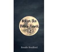 Rosalie Bradford When the Pieces Never Fit (Copertina rigida)