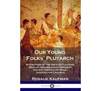 Rosalie Kaufman Our Young Folks' Plutarch (Tascabile)