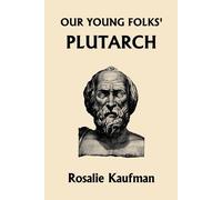 Rosalie Kaufman Our Young Folks' Plutarch (Tascabile)