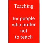 Rosalie Schweiker Teaching For People Who Prefer Not To Teach (Tascabile)
