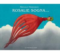 Rosalie sogna…. Ediz. a colori