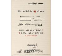 Rosalind C. Morris William Kentridge That Which Is Not Drawn (Tascabile)