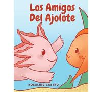 Rosalind Castro Los amigos del Ajolote (Tascabile)