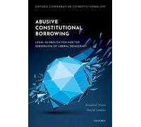 Rosalind Dixon David Landau Abusive Constitutional Borrowing (Copertina rigida)