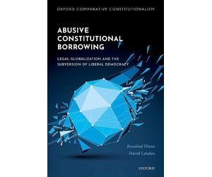 Rosalind Dixon David Landau Abusive Constitutional Borrowing (Copertina rigida)