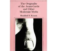 Rosalind E. Kra The Originality of the Avant-Garde and Other Moderni (Tascabile)