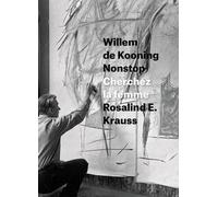 Rosalind E. Krauss Willem de Kooning Nonstop (Copertina rigida)