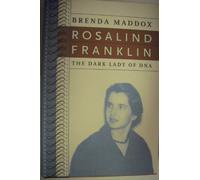 Rosalind Franklin: The Dark Lady of DNA
