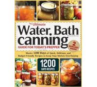 Rosalind Harves The Ultimate Water Bath Canning Guide for Today's Pr (Tascabile)