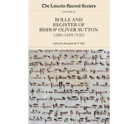 Rosalind M.T. H The Rolls and Register of Bishop Oliver Sutton, 1280 (Tascabile)