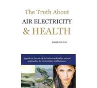 Rosalind Tan The Truth About Air Electricity & Health (Copertina rigida)