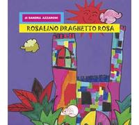 Rosalino draghetto rosa. Ediz. illustrata