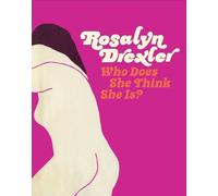 Rosalyn Drexler Rosalyn Drexler: Who Does She Think She Is? (Copertina rigida)