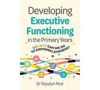 Rosalyn Muir Developing Executive Functioning in the Primary Years (Tascabile)
