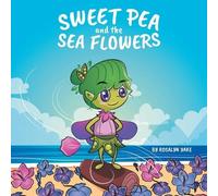 Rosalyn Yake Sweet Pea and the Sea Flowers (Tascabile)