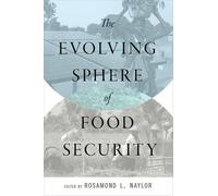 Rosamond L. Naylor The Evolving Sphere of Food Security (Tascabile)