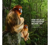Rosamund Kidman Cox How Wildlife Photography Became Art (Copertina rigida)