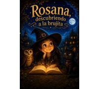 ROSANA: Descubriendo a la Brujita