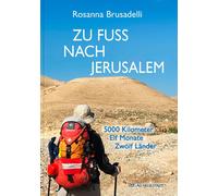 Rosanna Brusade Zu Fuß nach Jerusalem: 5000 Kilometer. Elf Monate. Z (Tascabile)