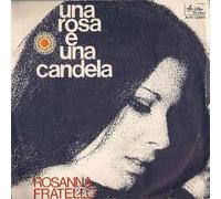 Rosanna Fratello - Una Rosa E Una Candela / Io Non So Dirti Di No [Vinile 7 pollici - 45 Giri]