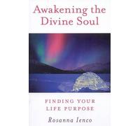 Rosanna Ienco Awakening the Divine Soul - Finding Your Life Purpose (Tascabile)