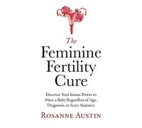 Rosanne Austin The Feminine Fertility Cure (Tascabile)