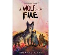 Rosanne Parry A Wolf Called Fire (Copertina rigida)