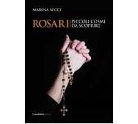 Rosari piccoli cosmi da scoprire - [Carlo Delfino Editore]