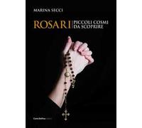 Rosari. Piccoli cosmi da scoprire. Ediz. a colori