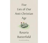 Rosaria Butterfield Five Lies of Our Anti-Christian Age (Copertina rigida)