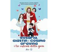 Rosaria, Giastin e Cosimo Gravina. I tre vulcani della gioia