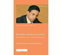 Rosario Angelo Livatino. Dal «martirio a secco» al martirio di sangue
