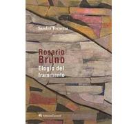 Rosario Bruno. Elogio del frammento