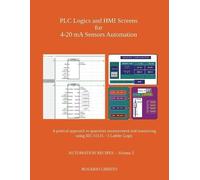 Rosario Cirrito PLC Logics and HMI Screens for 4-20 mA Sensors Autom (Tascabile)