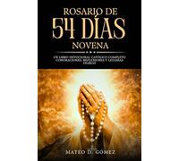 Rosario de 54 días Novena: Un libro devocional católico completo con Oraciones, reflexiones y letanías diarias