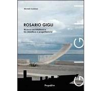 Rosario Gigli. Ricerca architettonica tra didattica e progettazione